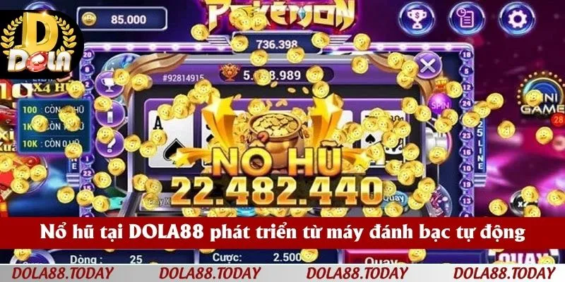 Nổ hũ tại DOLA88 phát triển từ máy đánh bạc tự động
