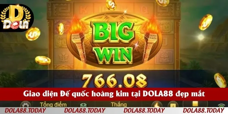 Giao diện Đế quốc hoàng kim tại DOLA88 đẹp mắt
