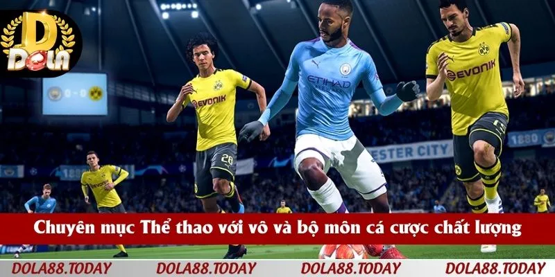 Chuyên mục Thể thao với vô và bộ môn cá cược chất lượng