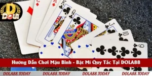 Hướng Dẫn Chơi Mậu Binh - Bật Mí Quy Tắc Tại DOLA88