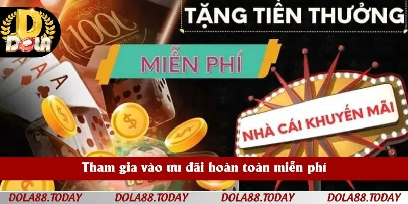 Tham gia vào ưu đãi hoàn toàn miễn phí