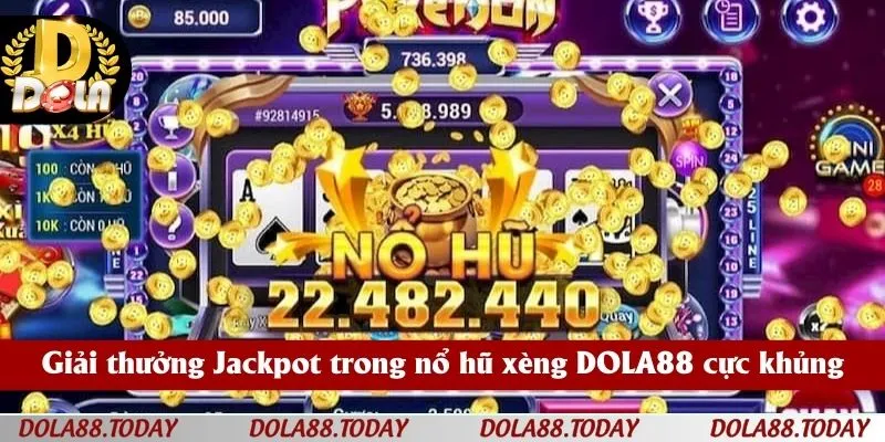 Giải thưởng Jackpot trong nổ hũ xèng DOLA88 cực khủng