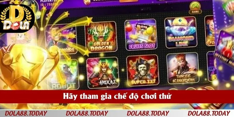 Hãy tham gia chế độ chơi thử