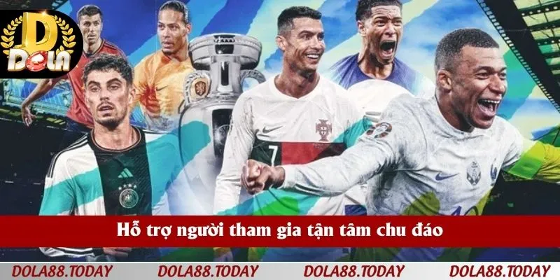 Hỗ trợ người tham gia tận tâm chu đáo